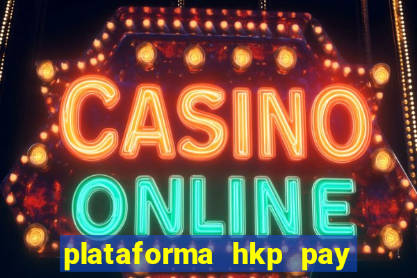 plataforma hkp pay jogos online